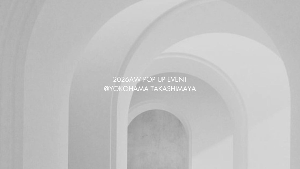 2026AW POPUP EVENT @YOKOHAMA TAKASHIMAYA