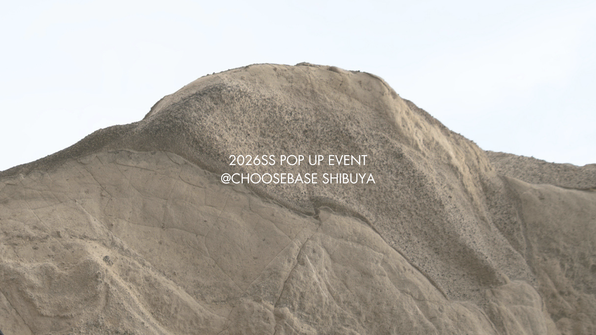 2026SS POPUP EVENT ＠CHOOSEBASE SHIBUYA